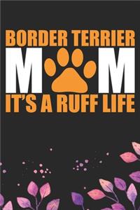Border Terrier Mom It's A Ruff Life