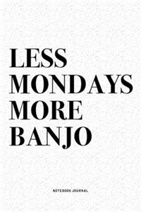 Less Mondays More Banjo