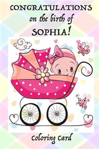 CONGRATULATIONS on the birth of SOPHIA! (Coloring Card)