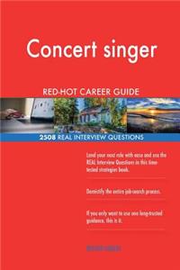 Concert singer RED-HOT Career Guide; 2508 REAL Interview Questions