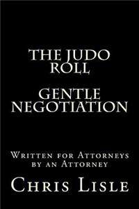 The Judo Roll, the Gentle Art of Negotiation