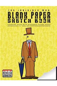 The Invisible Man - Blank Paper Sketch Book - Drawing book with bordered pages