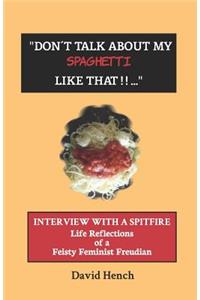 Don't Talk about My Spaghetti Like That...