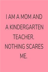 I Am A Mom And A Kindergarten Teacher. Nothing Scares Me.