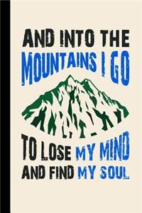 And Into the Mountains I Go to Lose My Mind and Find My Soul