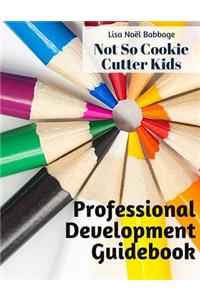 No So Cookie Cutter Kids Professional Development Guidebook