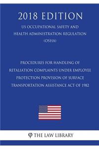 Procedures for the Handling of Retaliation Complaints under Section 219 of the 2008 Consumer Product Safety Improvement Act of 2008 (US Occupational Safety and Health Administration Regulation) (OSHA) (2018 Edition)