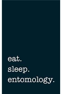 Eat. Sleep. Entomology. - Lined Notebook