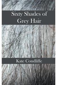 Sixty Shades of Grey Hair