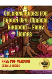 Coloring Books for Grown Ups (Magical Kingdom - Fairy Homes)