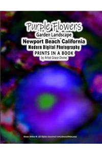Purple Flowers Garden Landscape Newport Beach California Modern Digital Photography PRINTS IN A BOOK by Artist Grace Divine