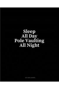 Sleep All Day Pole Vaulting All Night