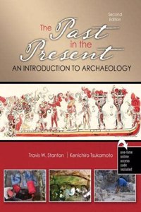 The Past in the Present: An Introduction to Archaeology