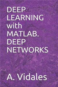Deep Learning with Matlab. Deep Networks