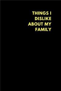 Things I Dislike about My Family