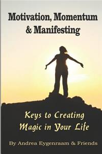 Motivation, Momentum and Manifesting