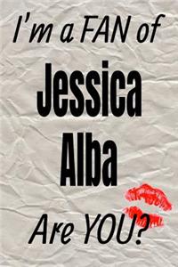 I'm a Fan of Jessica Alba Are You? Creative Writing Lined Journal