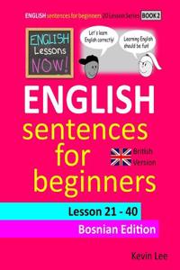 English Lessons Now! English Sentences for Beginners Lesson 21 - 40 Bosnian Edition (British Version)