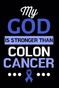 My God Is Stronger Than Colon Cancer: Black and Blue Journal Notebook for Colon Cancer Awareness, Survivors, Fighters, Patients, and Those Who Love Them