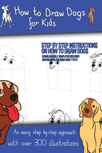 How to Draw Dogs (A how to draw dogs book kids will love)