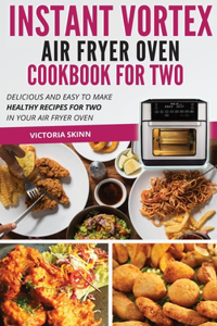 Instant Vortex Air Fryer Oven Cookbook For Two