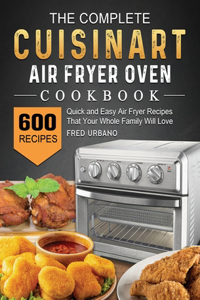 The Complete Cuisinart Air Fryer Oven Cookbook