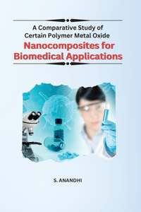 Comparative Study of Certain Polymer Metal Oxide Nanocomposites for Biomedical Applications