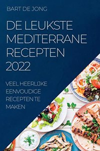 de Leukste Mediterrane Recepten 2022