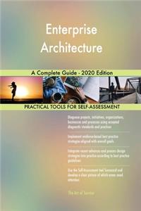 Enterprise Architecture A Complete Guide - 2020 Edition