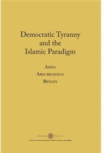 Democratic Tyranny and the Islamic Paradigm