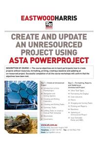 Create and Update an Unresourced Project Using Asta Powerproject: 2-Day Training Course Handout and Student Workshops