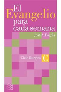 El Evangeliio Para Cada Semana - Ciclo C: Ciclo Liturgico C