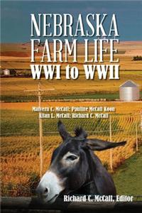Nebraska Farm Life Wwi to WWII
