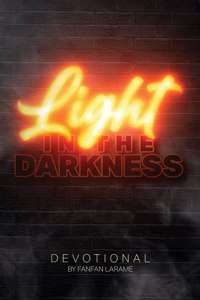 Light In The Darkness: A Devotional For Those Who Are Suffering