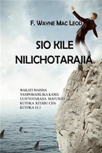 Sio Kile Nilichotarajia