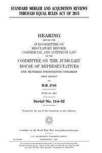 Standard Merger and Acquisition Reviews Through Equal Rules Act of 2015