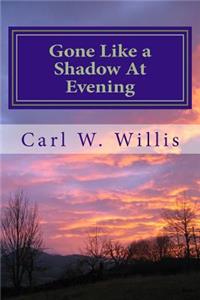 Gone Like a Shadow at Evening
