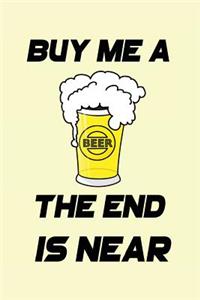 Bue Me a Beer the End Is Near