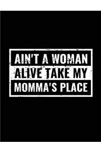 Ain't A Woman Alive Take My Momma's Place