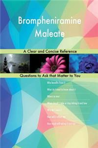 Brompheniramine Maleate; A Clear and Concise Reference