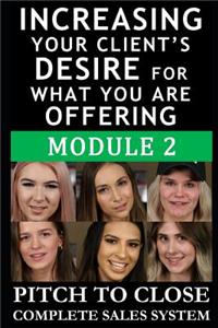 Increasing Your Client's Desire for What You Are Offering