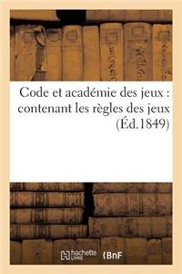 Code Et Académie Des Jeux: Contenant Les Règles Des Jeux