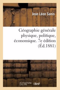 Géographie Générale Physique, Politique, Économique. 7e Édition