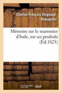 Mémoire Sur Le Marronier d'Inde, Sur Ses Produits, Et Particulièrement Sur Le Parti Avantageux