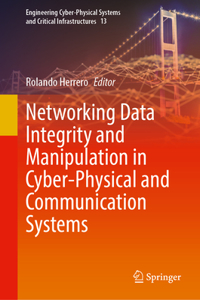 Networking Data Integrity and Manipulation in Cyber-Physical and Communication Systems