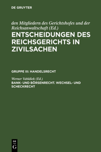 Entscheidungen des Reichsgerichts in Zivilsachen, Bank- und Börsenrecht. Wechsel- und Scheckrecht