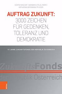 Auftrag Zukunft: 3000 Zeichen fur Gedenken, Toleranz und Demokratie