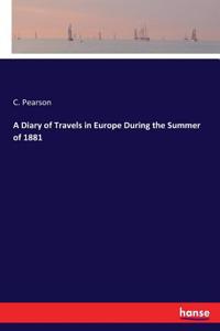 A Diary of Travels in Europe During the Summer of 1881