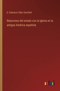 Relaciones del estado con la iglesia en la antigua América española
