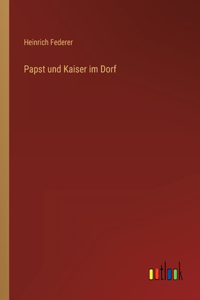 Papst und Kaiser im Dorf